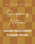! Warm Weather Shipping info !